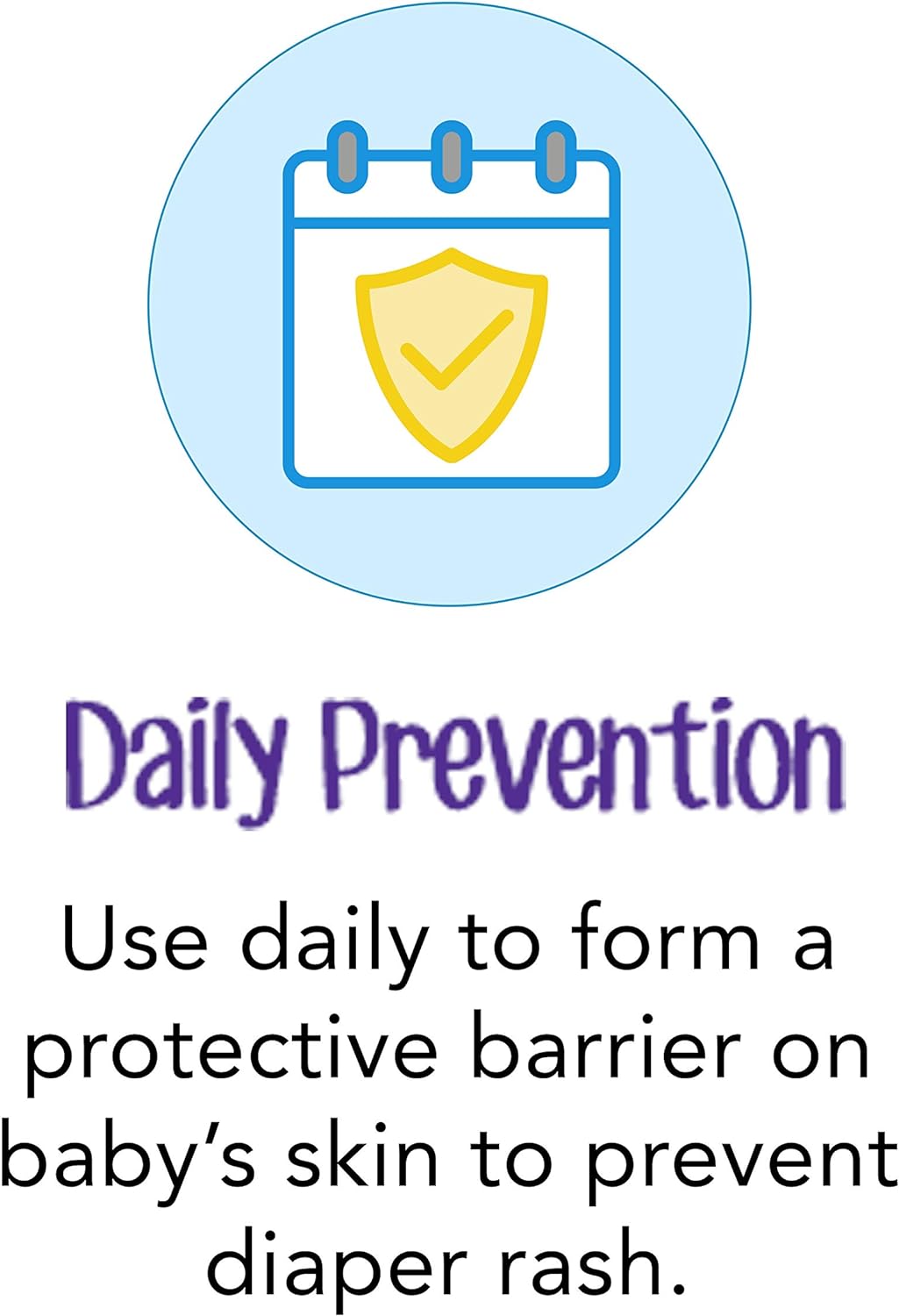 Emphasizes the product's ability to prevent diaper rash when used daily, reassuring parents about its protective qualities.